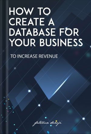 How to Create a Database For your Business To Increase Revenue